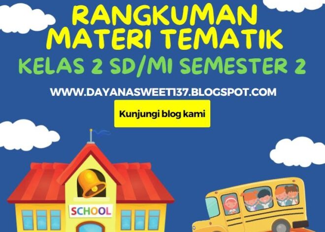 Ringkasan Bahan Tematik Kelas 2 SD/MI Semester 2