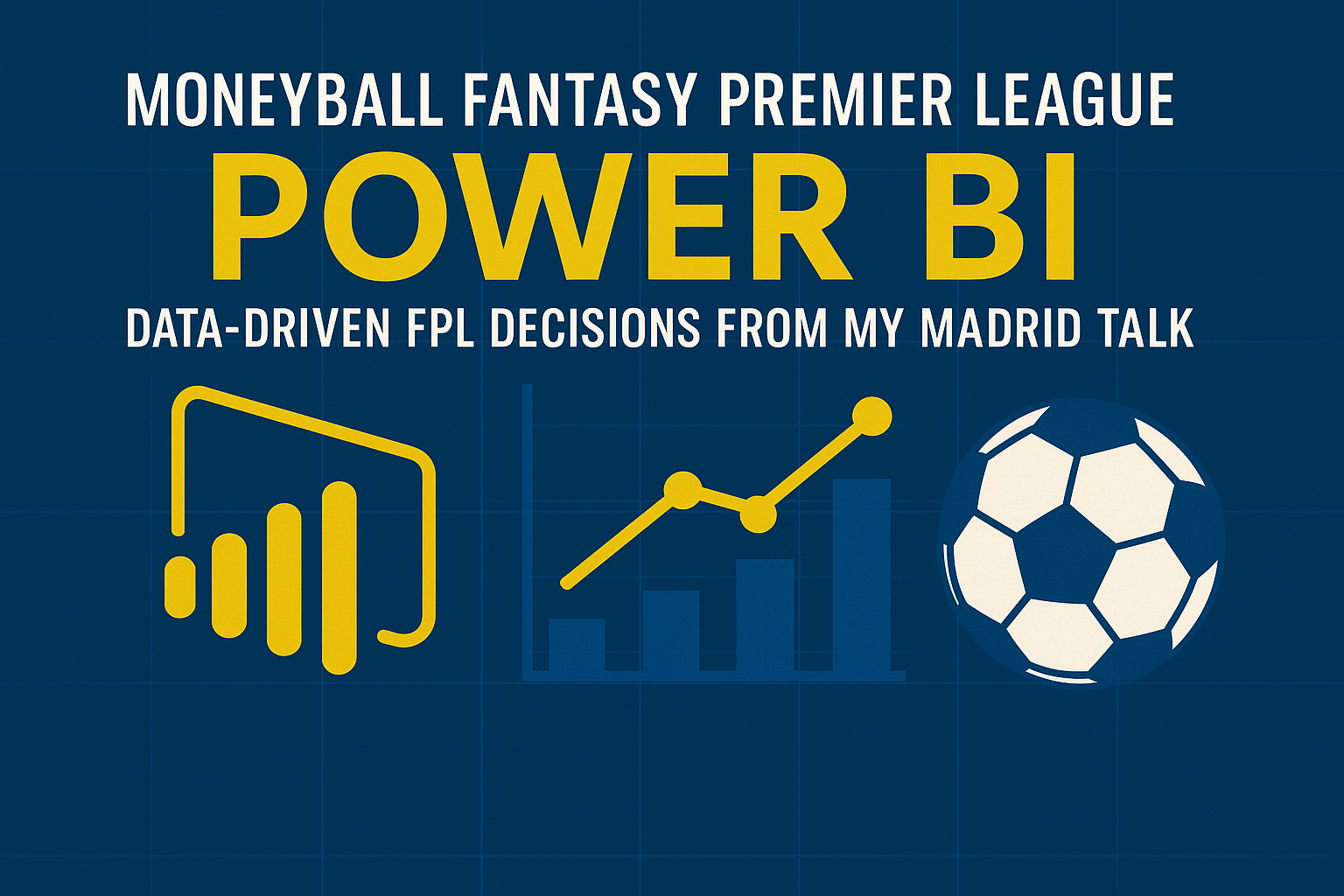 Moneyball Fantasy Premier League Power BI: Keputusan FPL Berdasarkan Data dari My Madrid Talk